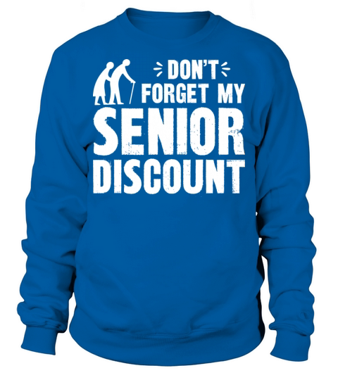 don t forget my senior discount Men's Sweatshirt