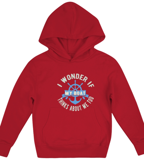 I Wonder If My Boat Thinks About Me Too,Boat Owner Kids Hoodie