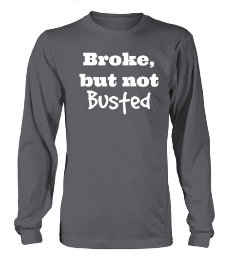 Broke But Not Busted Women's Long Sleeve