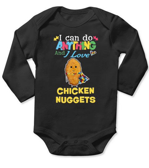 Autism I can do anything and I love Chicken Nuggets Long Sleeve Baby One-Piece