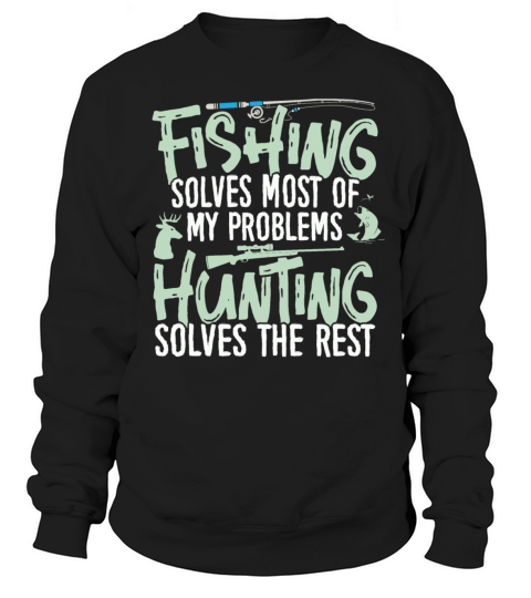 Fishing solves most of my Poblems Hunting Gifts Men's Sweatshirt