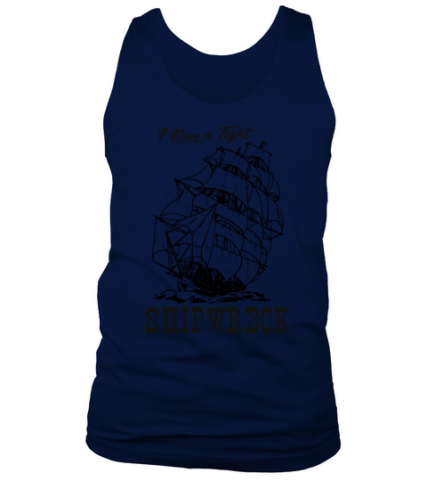 I Run a Tight Shipwreck  Funny Mom Life Tank Top Unisex