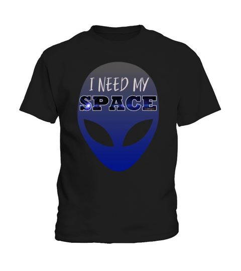 I Need My Space - Alien Head T-Shirt Gift Kids T-Shirt