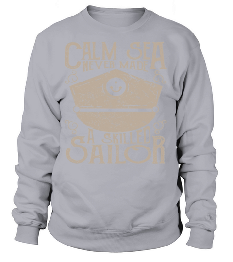 Calm Sea Never Made A Skilled Sailor Women's Sweatshirt