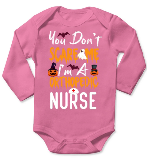 You Dont Scare Me Im A Orthopedic Nurse Long Sleeve Baby One-Piece