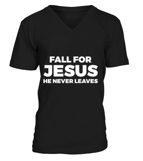 Fall For Jesus He Never Leaves Men's V-Neck T-shirt