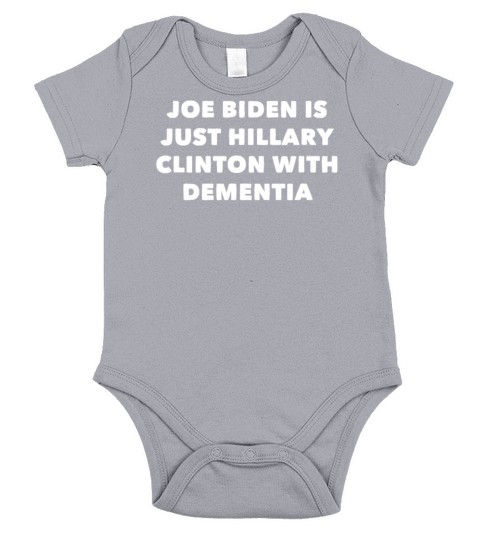 Joe Biden is just Hillary Clinton with Dementia Short Sleeve Baby One-Piece