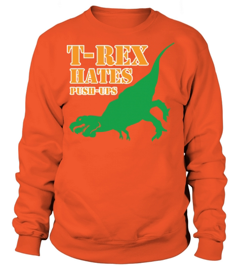 T-Rex Hates Push-Ups T shirt Women's Sweatshirt