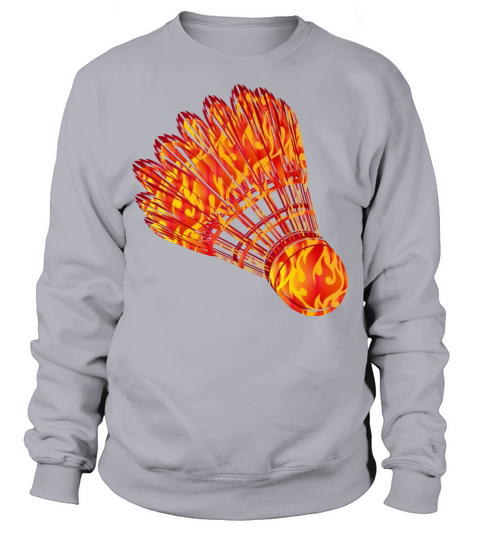 Badminton shuttlecock fire drawing Sweatshirt Unisex