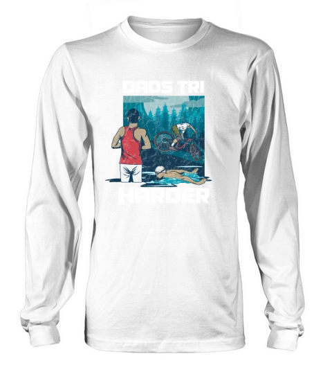 Dads tri harder Pun for a Triathlon Dad Long sleeved Unisex
