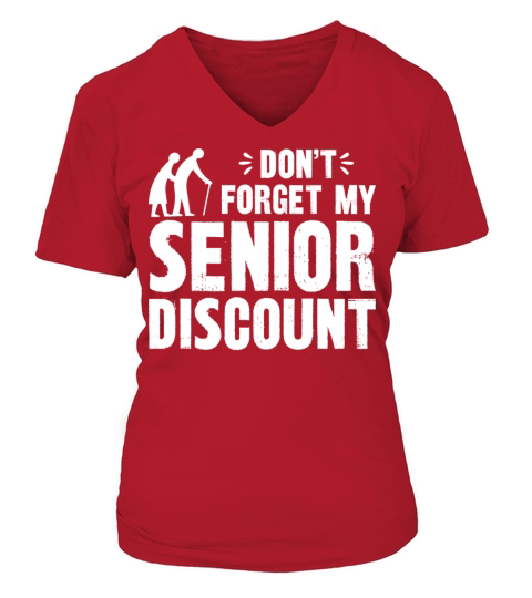 don t forget my senior discount Women's V-Neck T-shirt