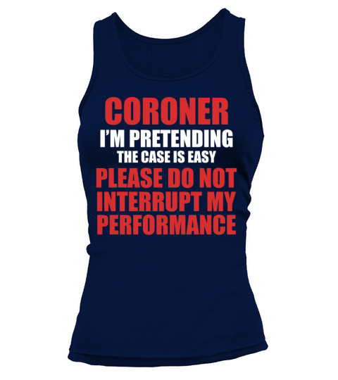 Coroner Medical Examiner Performance Investigator Women's Tank Top