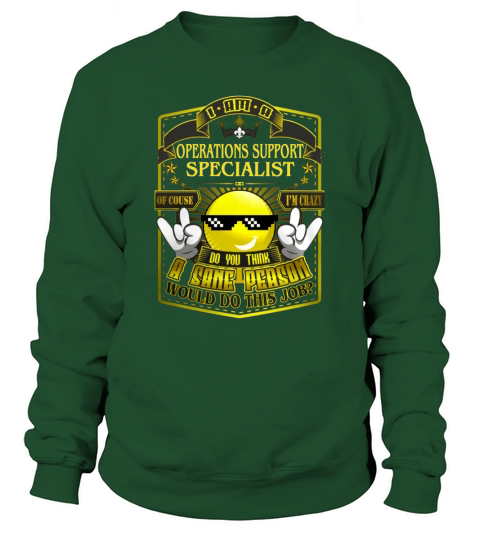 OPERATIONS SUPPORT SPECIALIST Do This Job New Sweatshirt Unisex