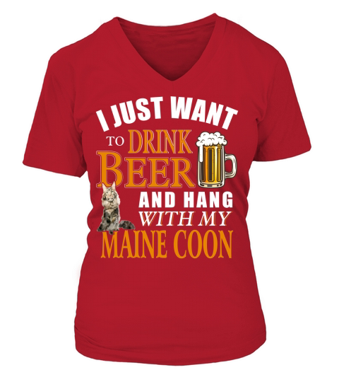 I Just Want To Drink Beer And Hang With My Maine Coon Cat Funny Gift For Cat Lovers V-neck T-Shirt Woman