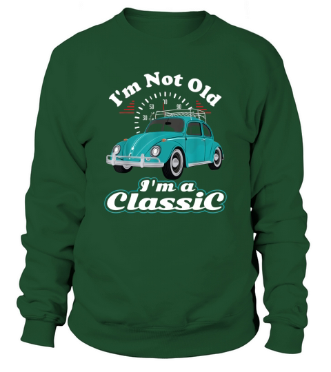 I am Not Old I am Classic Vintage Retro Bug Beetle Car Gifts Sweatshirt Unisex