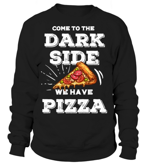 Come To The Dark Side We Have Pizza Women's Sweatshirt
