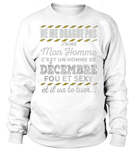 Ne me drague pas jaime mon homme Sweatshirt Unisex