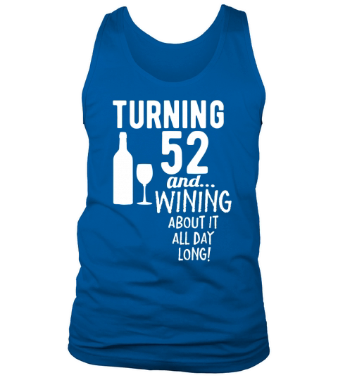 52nd Birthday Gift Turning 52 and Wining About It Tank Top Unisex
