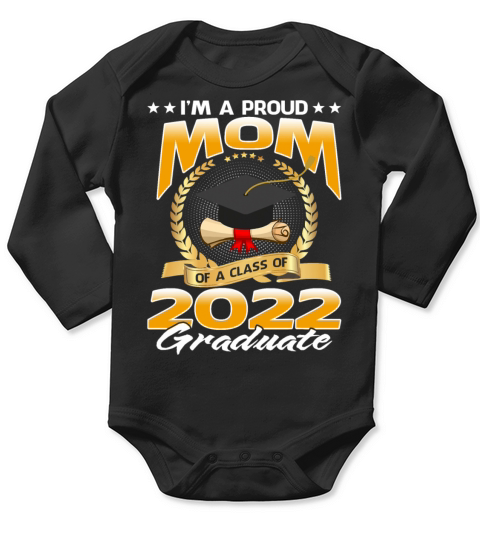 I m A Proud Mom Of A Class Of 2022 Graduate Long Sleeve Baby One-Piece
