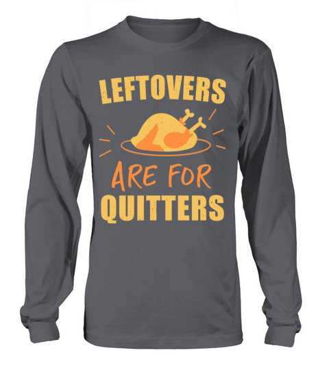 Leftovers Are For Quitters Funny Thanksgiving Turk Women's Long Sleeve