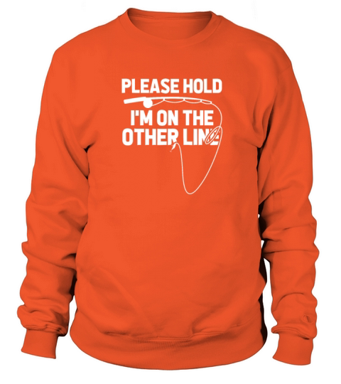 Please Hold Im On The Other Line, Fishing Women's Sweatshirt