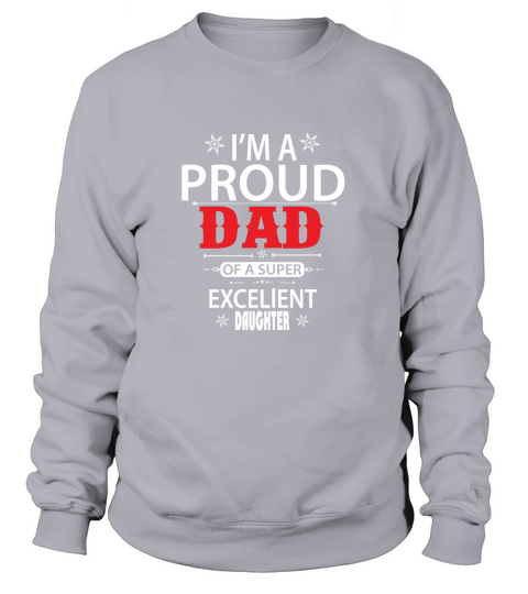 Im a proud Dad of a super excellent Daughter Women's Sweatshirt