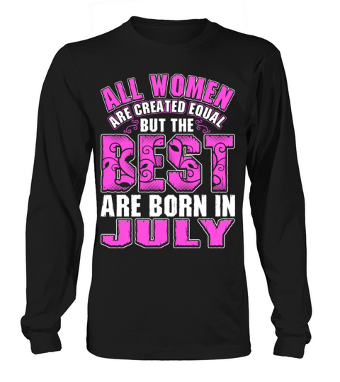All Women Are Created Equal But The Best Are Born Women's Long Sleeve