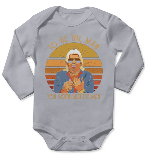 Ric Flair To Be The Man You Gotta Beat The Man Classic Long Sleeve Baby One-Piece