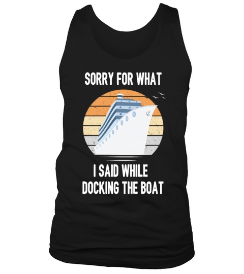 Sorry For What I Said While Docking The Boat Men's Tank Top