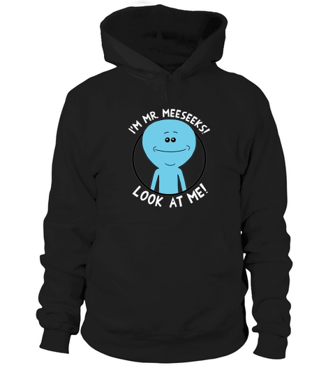 Rick &amp;amp; Morty Meseeks Look At Me White Type Hoodie Unisex