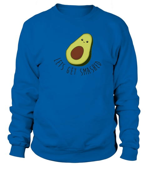 avocado lets get smashed Women's Sweatshirt