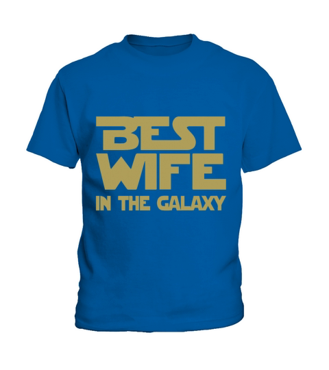 Best Wife In The Galaxy Womens Ladyfit Tee Gift St Kids T-Shirt