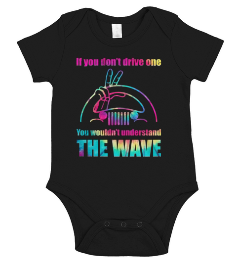 Jeep If You Don’t Drive One You Wouldn’t Understand The Wave T-Shirt Short Sleeve Baby One-Piece