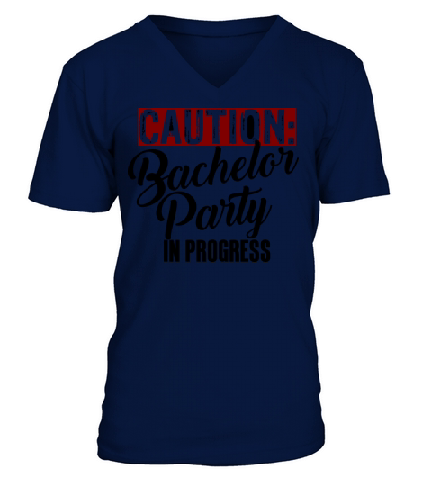Caution Bachelor Party In Progress Men's V-Neck T-shirt