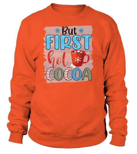 But first hot cocoa 2021 fashion and gift Women's Sweatshirt