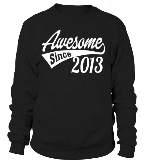 Awesome Since 2013 Women's Sweatshirt