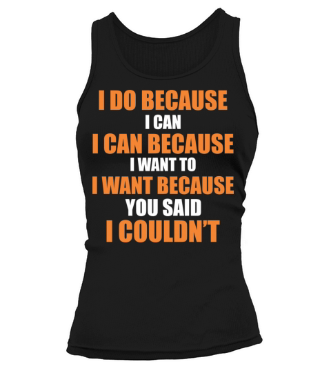 I do because I can - Self confidence - Cool quote Women's Tank Top