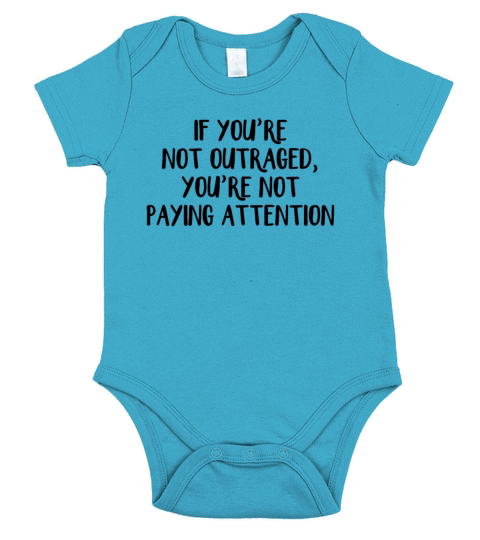 If you’re not outraged you’re not paying attention Short Sleeve Baby One-Piece