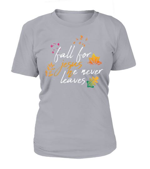 Fall For Jesus He Never Leaves copy Women's T-Shirt