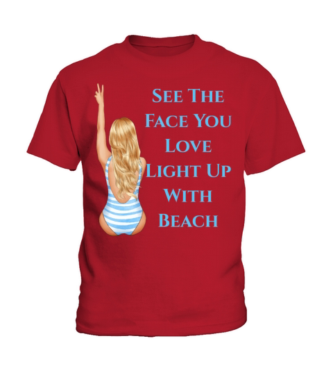 See The Face You Love Light Up With Beach Kids T-Shirt