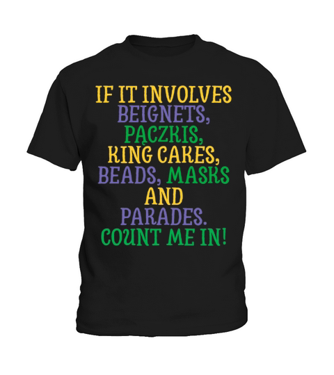 If It Involves Mardi Gras Count Me In Funny Festiv Kids T-Shirt