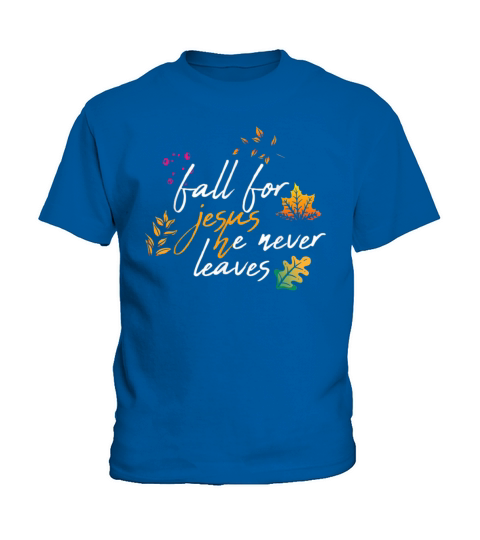 Fall For Jesus He Never Leaves copy Kids T-Shirt