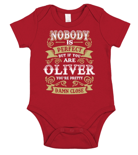 OLIVER shirt . Nobody is perfect. But if you are OLIVER youre pretty damn close - OLIVER Tee Shirt, OLIVER Hoodie, OLIVER Family, OLIVER Tee, OLIVER Name Short Sleeve Baby One-Piece