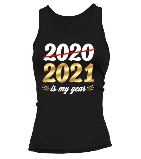 Happy New Year Resolution 2021 Is My Year Eve NYE Women's Tank Top