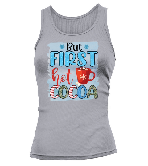 But first hot cocoa 2021 fashion and gift Women's Tank Top