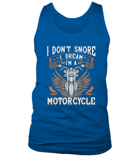 Motorcycle I Dont Snore I Dream I Am A Motorcycle Tank Top Unisex