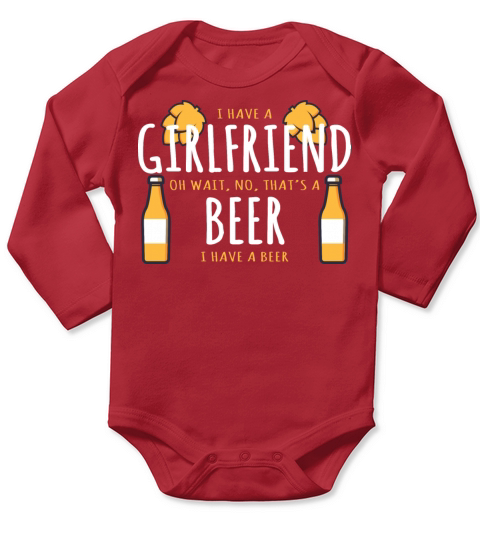 Drinking Party Gift I Have A Girlfriend No Thats Long Sleeve Baby One-Piece