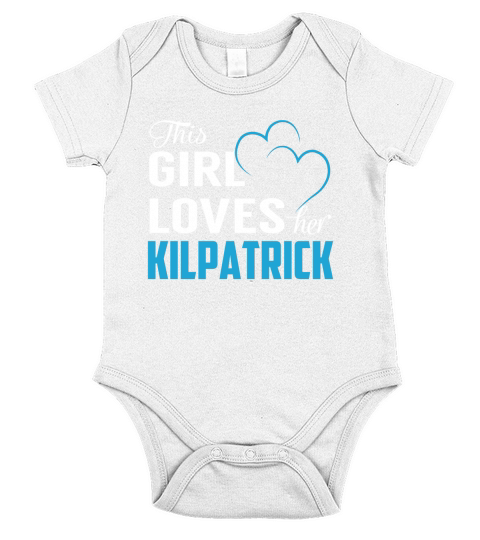 This Girl Loves Her KILPATRICK Name Shirts Short Sleeve Baby One-Piece
