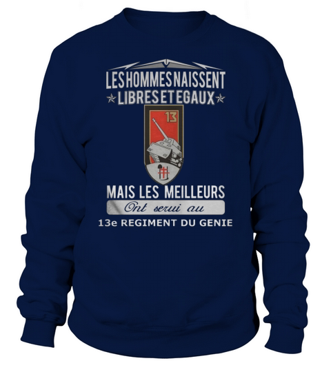 Les meilleurs hommes ont servi au 13e regiment du genie Sweatshirt Unisex
