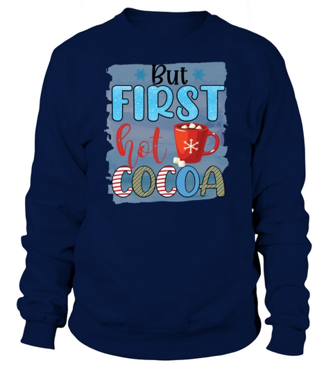 But first hot cocoa 2021 fashion and gift Men's Sweatshirt
